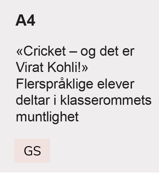 A4 «Cricket – og det er Virat Kohli!»
Flerspråklige elever deltar i klasserommets muntlighet, GS