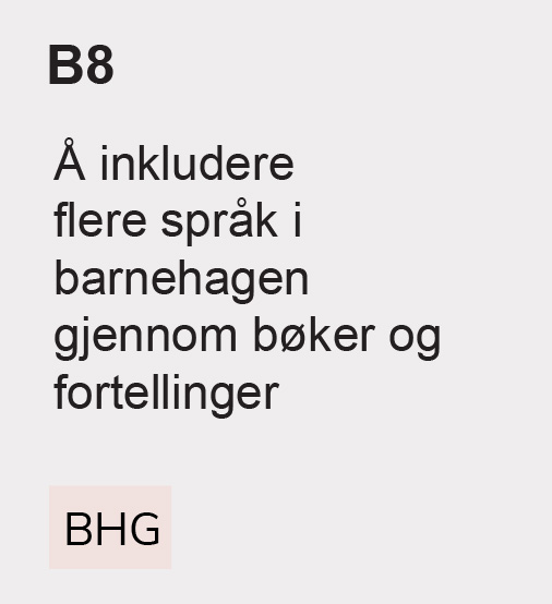 B8 Å inkludere flere språk i barnehagen gjennom bøker og fortellinger, BHG